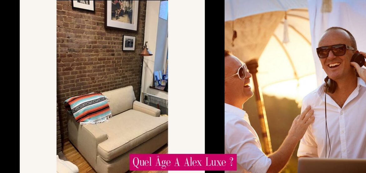 quel-age-a-alex-luxe