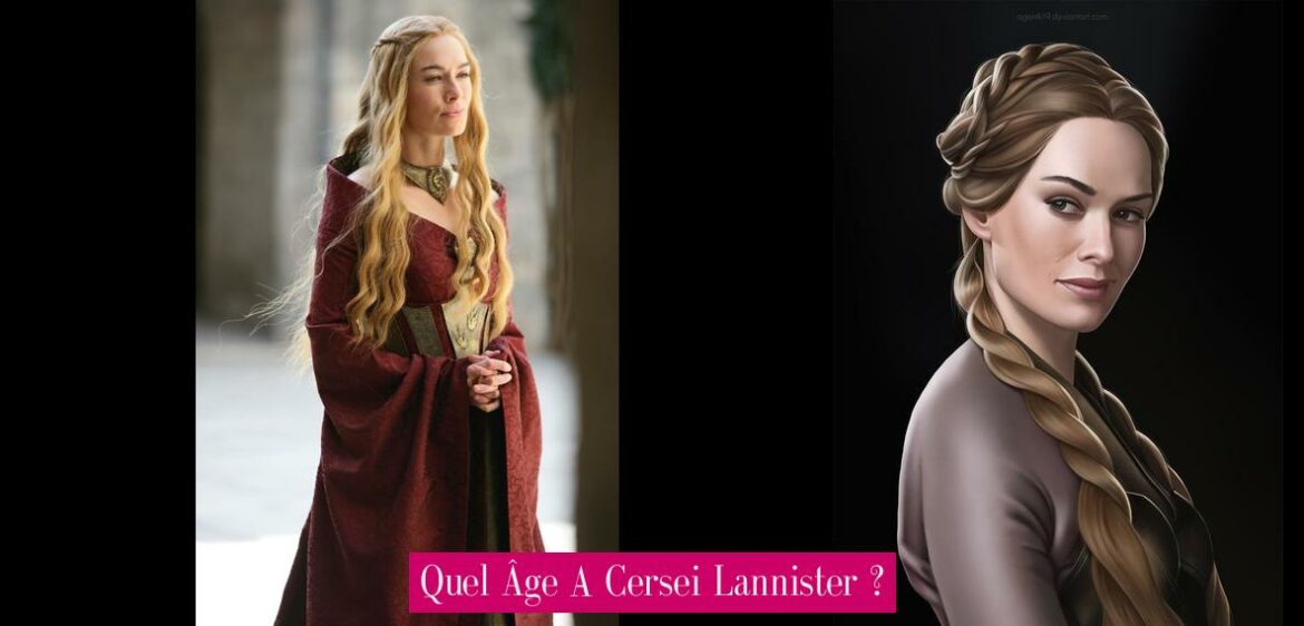 quel-age-a-cersei-lannister