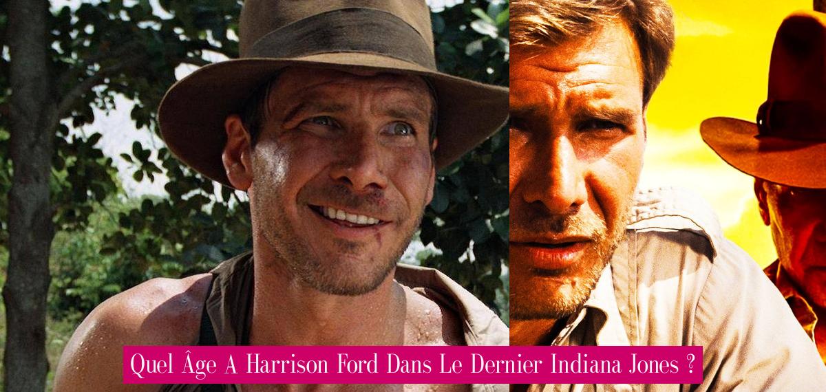 Quel Âge A Harrison Ford Dans Le Dernier Indiana Jones ? Revue Stars — Nouvelles, exclusivités