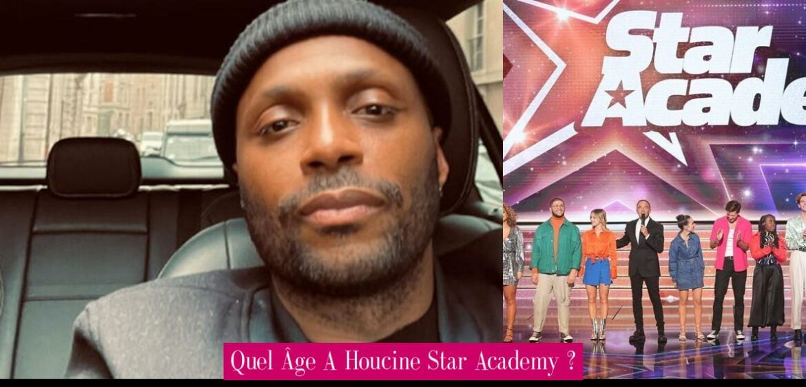 quel-age-a-houcine-star-academy