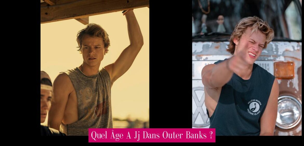 quel-age-a-jj-dans-outer-banks