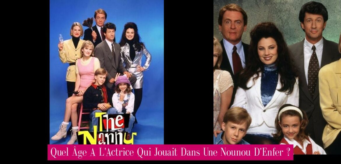 quel-age-a-l-actrice-qui-jouait-dans-une-nounou-d-enfer
