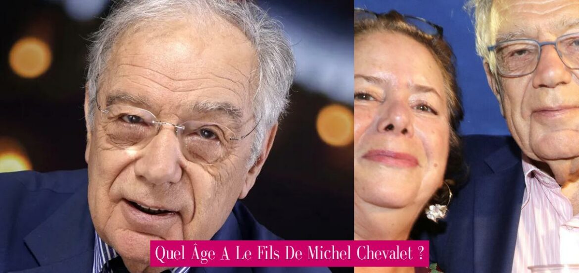 quel-age-a-le-fils-de-michel-chevalet