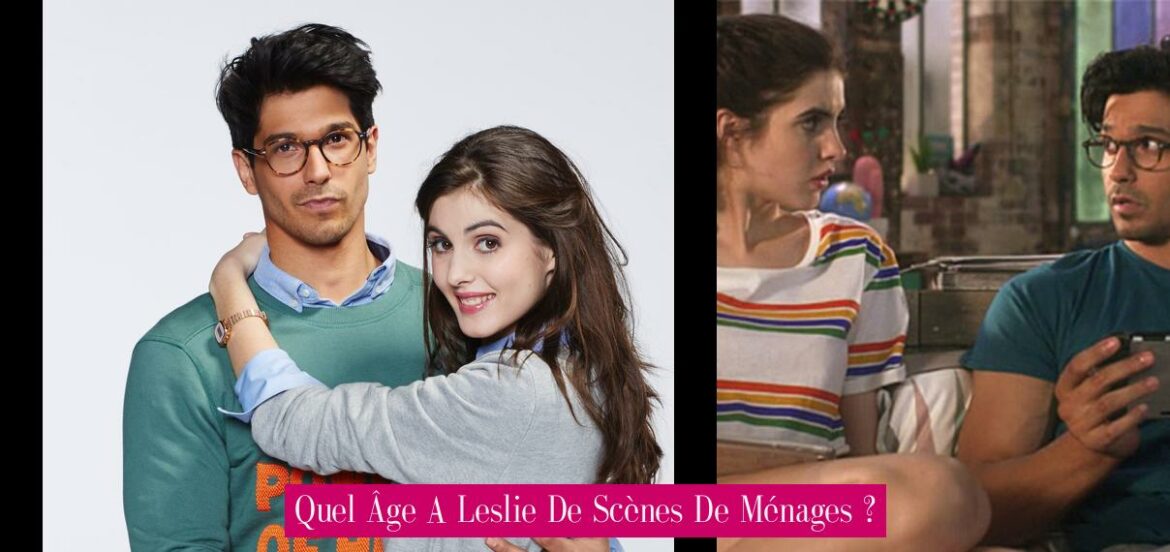 quel-age-a-leslie-de-scenes-de-menages