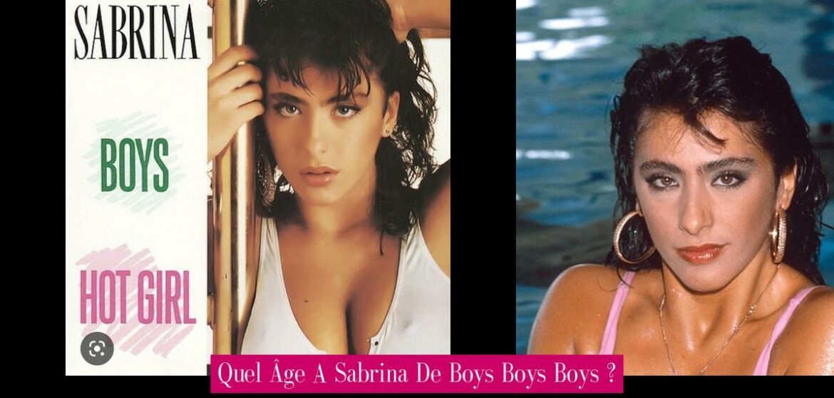 quel-age-a-sabrina-de-boys-boys-boys