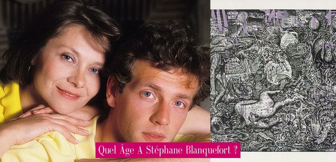 quel-age-a-stephane-blanquefort