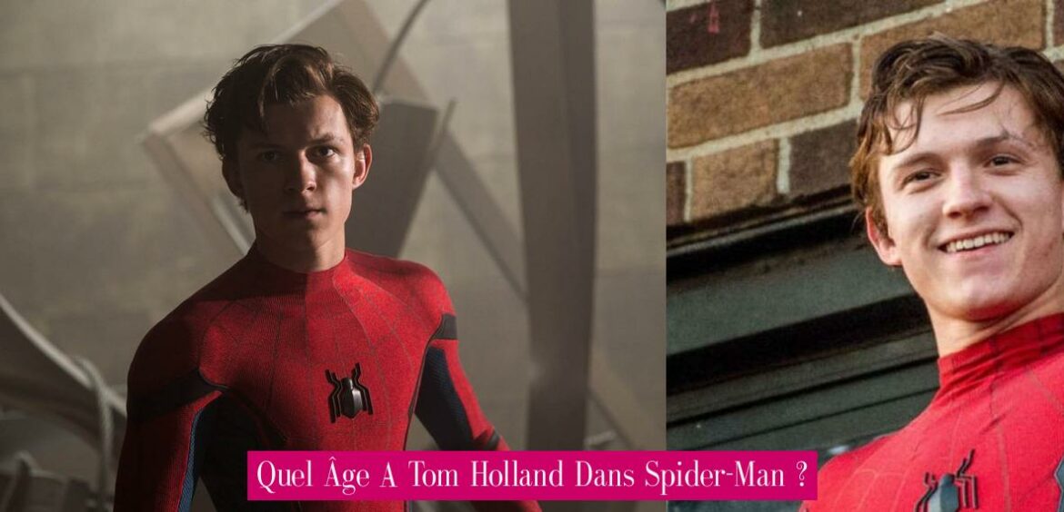 quel-age-a-tom-holland-dans-spider-man
