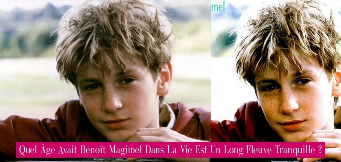quel-age-avait-benoit-magimel-dans-la-vie-est-un-long-fleuve-tranquille