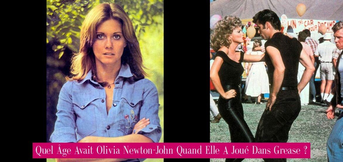quel-age-avait-olivia-newton-john-quand-elle-a-joue-dans-grease