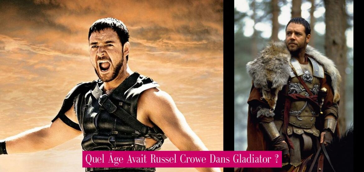 quel-age-avait-russel-crowe-dans-gladiator