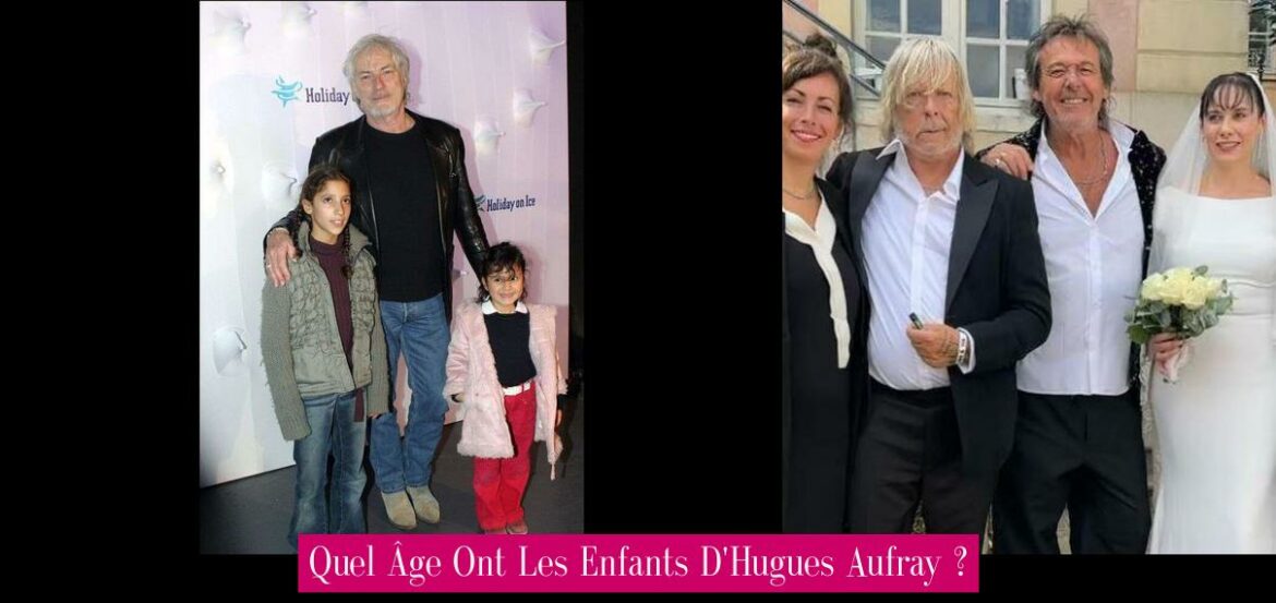 quel-age-ont-les-enfants-d-hugues-aufray