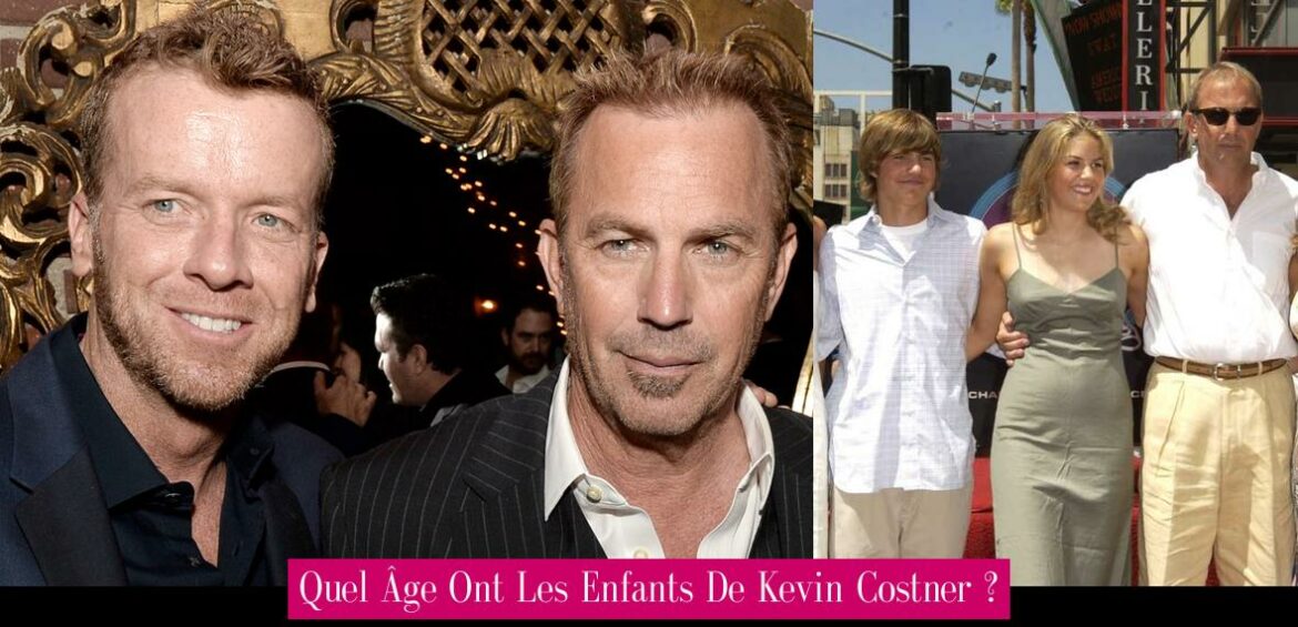 quel-age-ont-les-enfants-de-kevin-costner