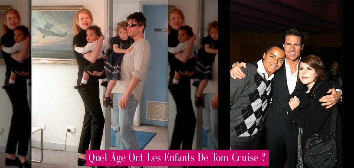 quel-age-ont-les-enfants-de-tom-cruise