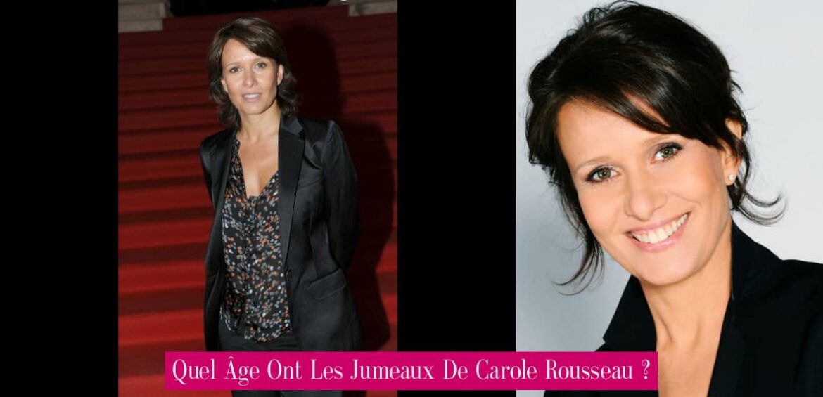 quel-age-ont-les-jumeaux-de-carole-rousseau