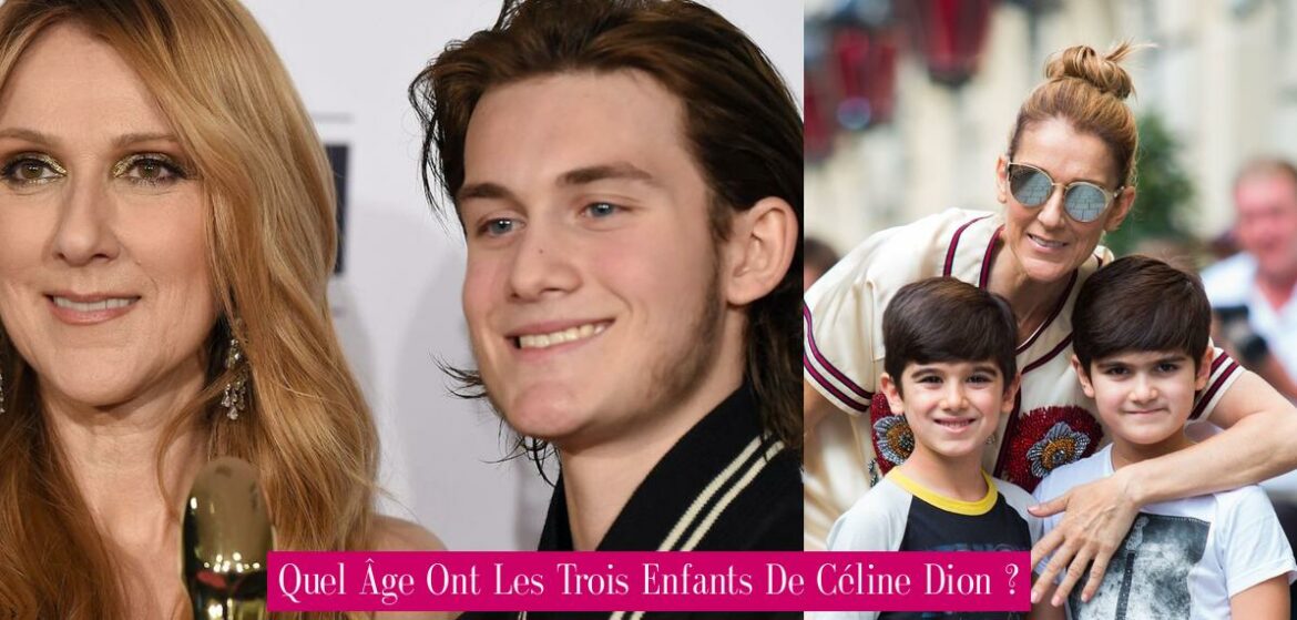 quel-age-ont-les-trois-enfants-de-celine-dion
