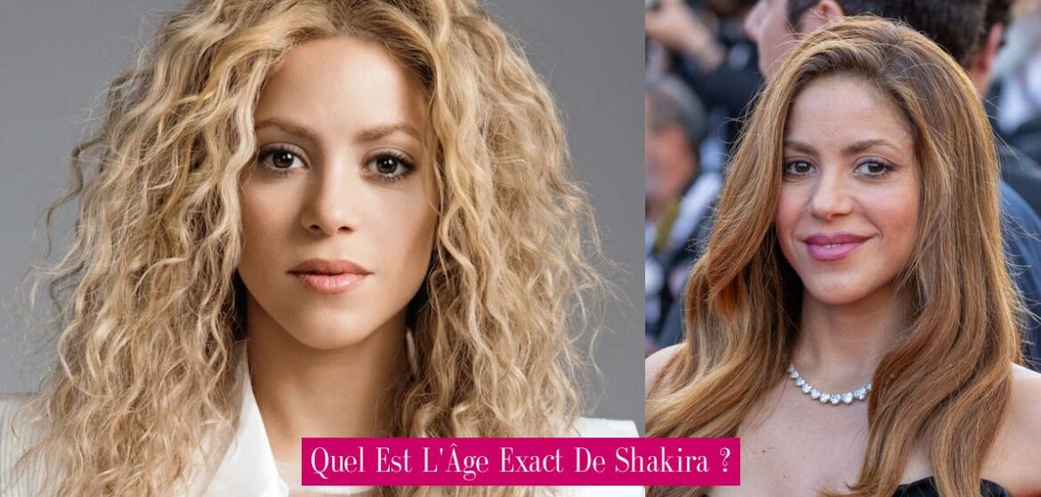 Quel Est L'Âge Exact De Shakira ? - Revue Stars — Nouvelles