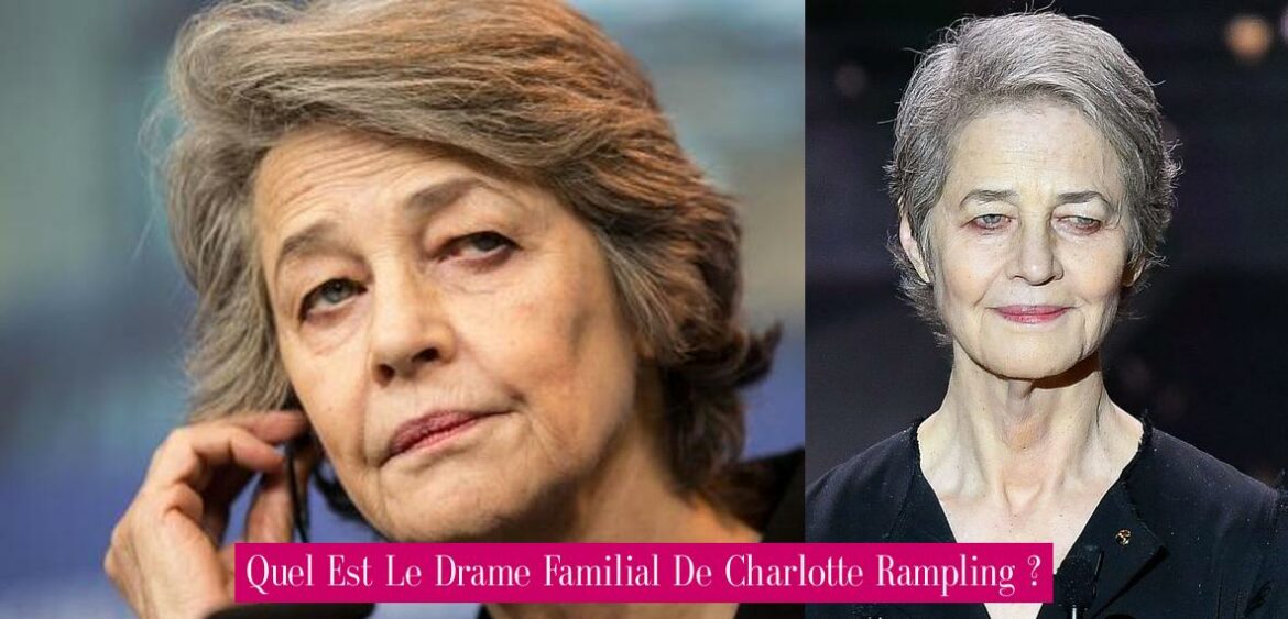 quel-est-le-drame-familial-de-charlotte-rampling