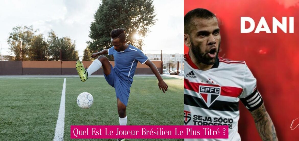 quel-est-le-joueur-bresilien-le-plus-titre