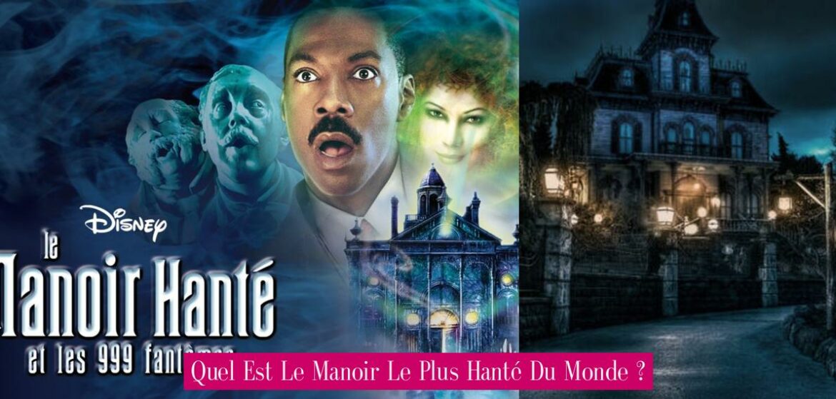 quel-est-le-manoir-le-plus-hante-du-monde