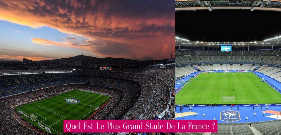 quel-est-le-plus-grand-stade-de-la-france