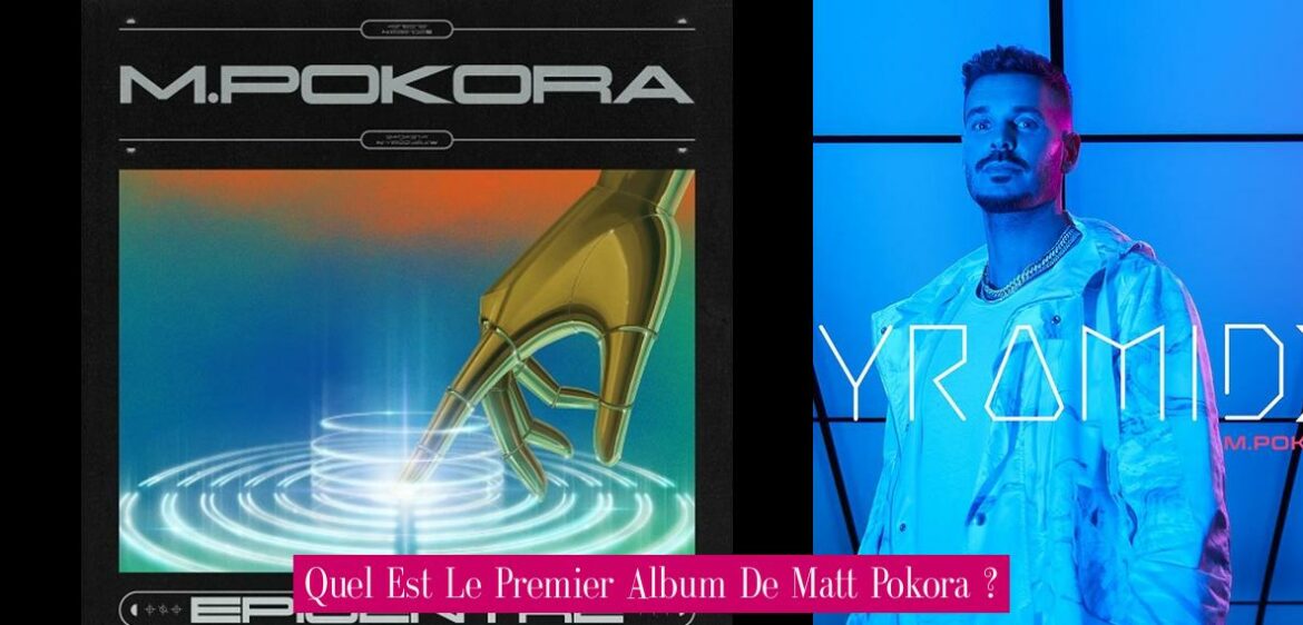 quel-est-le-premier-album-de-matt-pokora