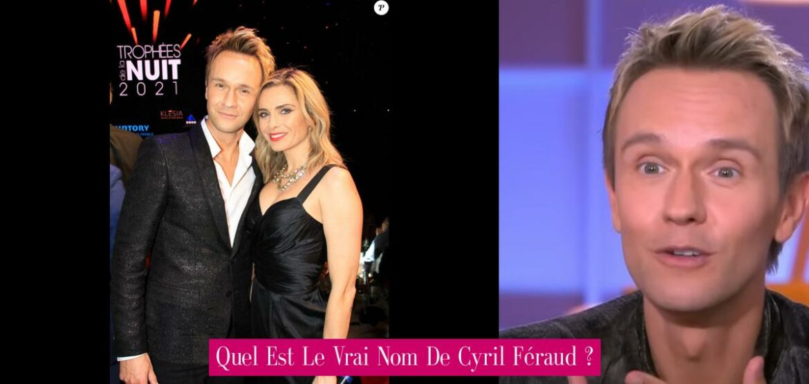 quel-est-le-vrai-nom-de-cyril-feraud