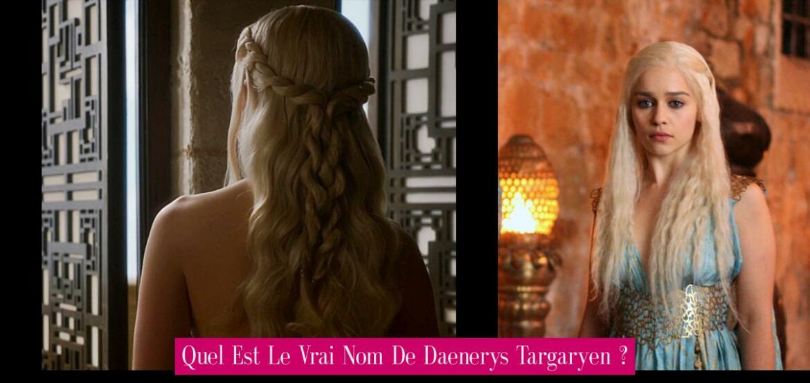quel-est-le-vrai-nom-de-daenerys-targaryen