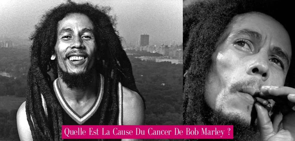 quelle-est-la-cause-du-cancer-de-bob-marley