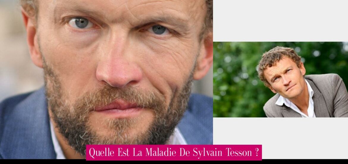 quelle-est-la-maladie-de-sylvain-tesson