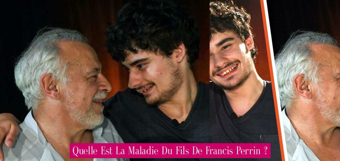 quelle-est-la-maladie-du-fils-de-francis-perrin
