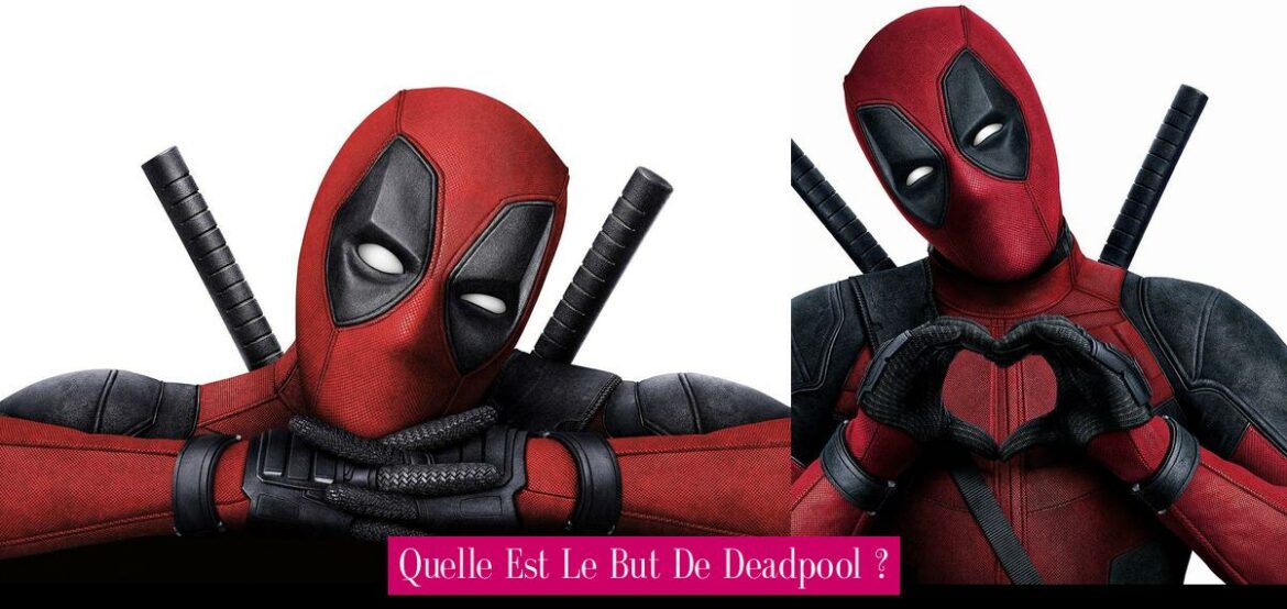 quelle-est-le-but-de-deadpool
