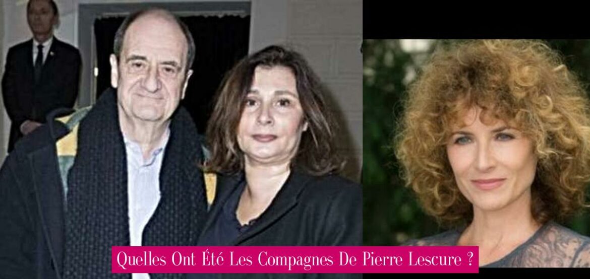 quelles-ont-ete-les-compagnes-de-pierre-lescure