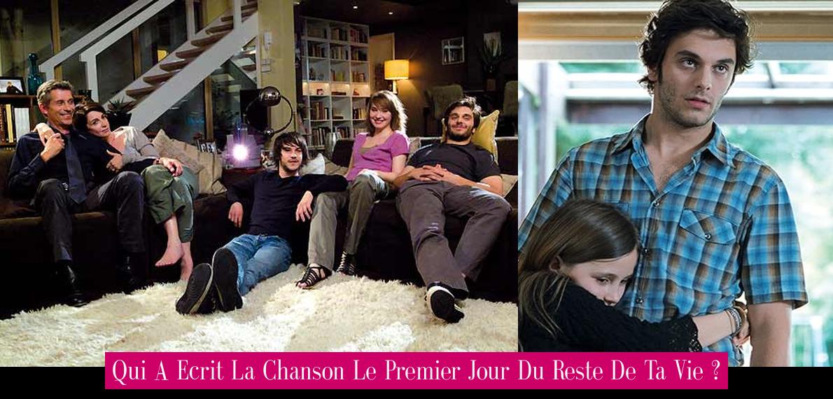 Qui A Ecrit La Chanson Le Premier Jour Du Reste De Ta Vie ? - Revue