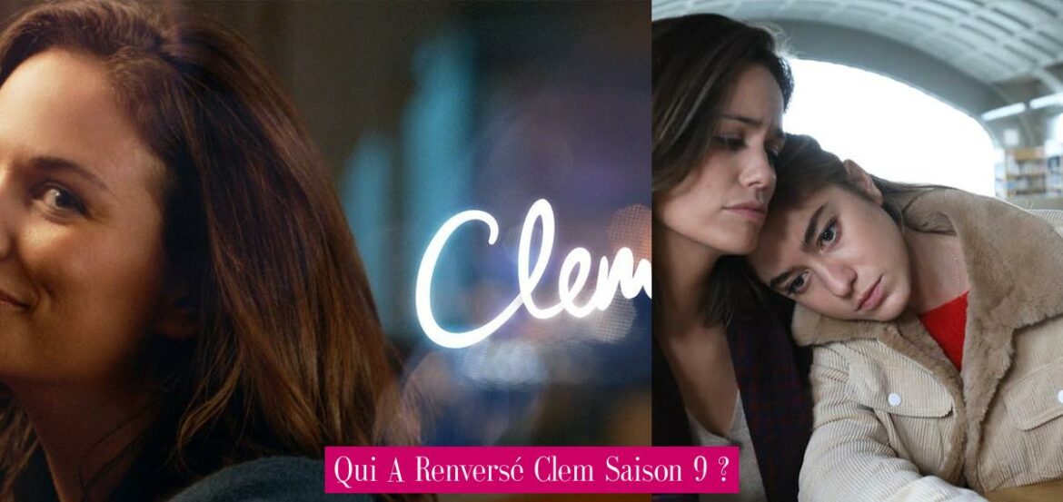qui-a-renverse-clem-saison-9