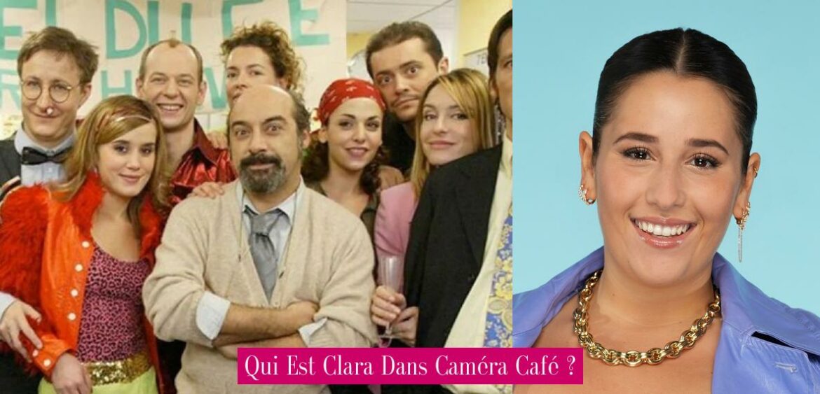 qui-est-clara-dans-camera-cafe