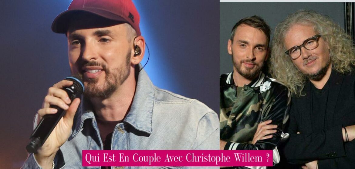 qui-est-en-couple-avec-christophe-willem