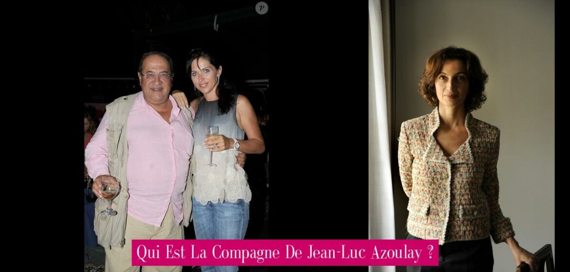 qui-est-la-compagne-de-jean-luc-azoulay