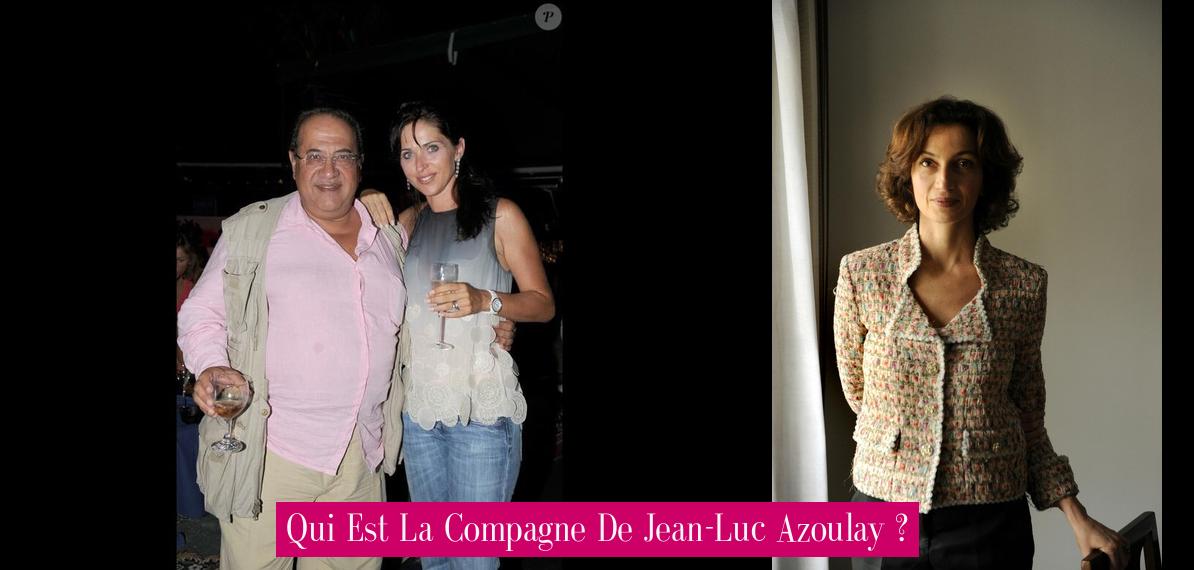 Qui Est La Compagne De Jean Luc Azoulay Revue Stars Nouvelles