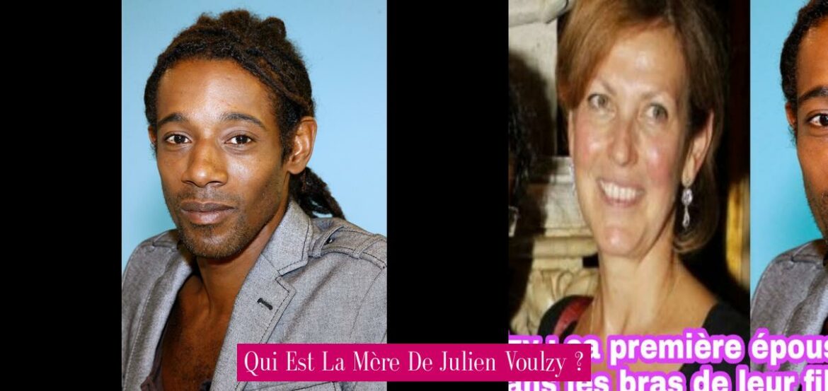qui-est-la-mere-de-julien-voulzy