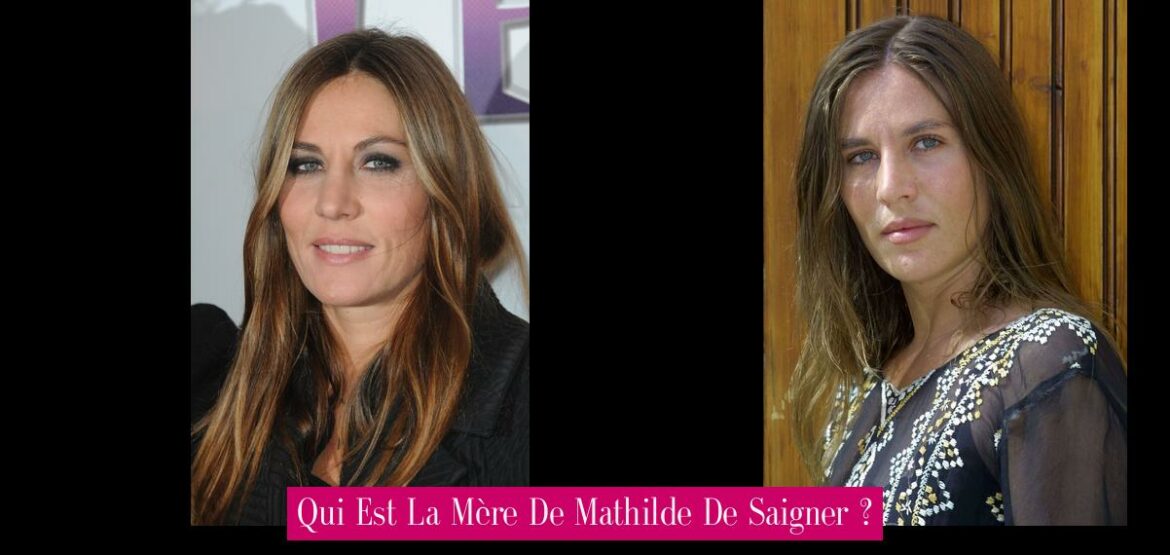 qui-est-la-mere-de-mathilde-de-saigner