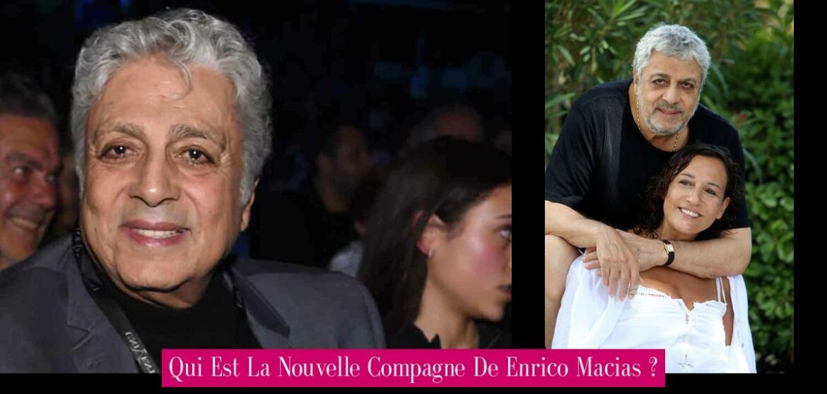 qui-est-la-nouvelle-compagne-de-enrico-macias