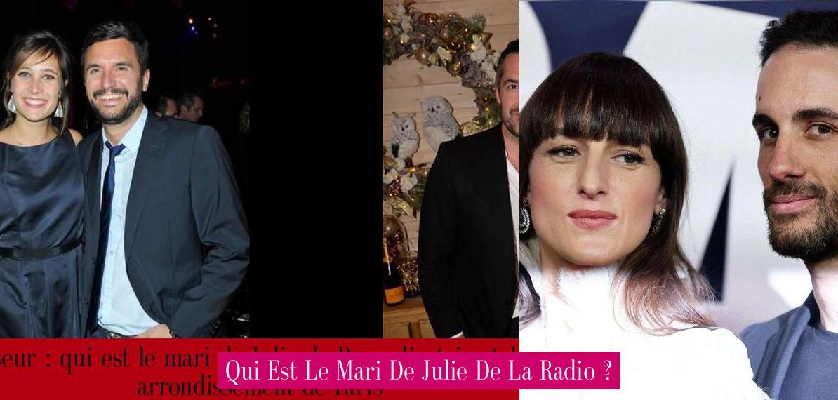 Qui Est Le Mari De Julie De La Radio ? - Revue Stars — Nouvelles