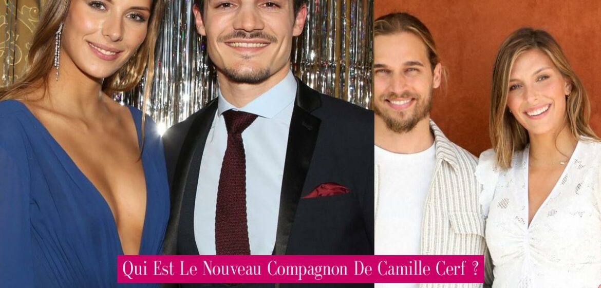 qui-est-le-nouveau-compagnon-de-camille-cerf