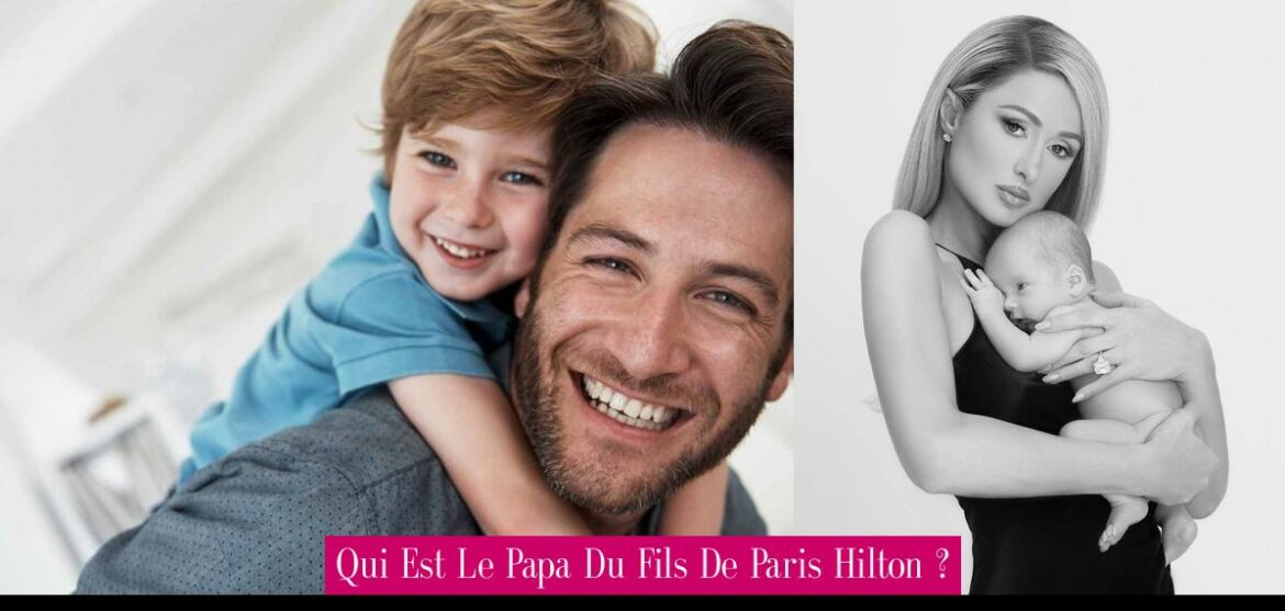 qui-est-le-papa-du-fils-de-paris-hilton