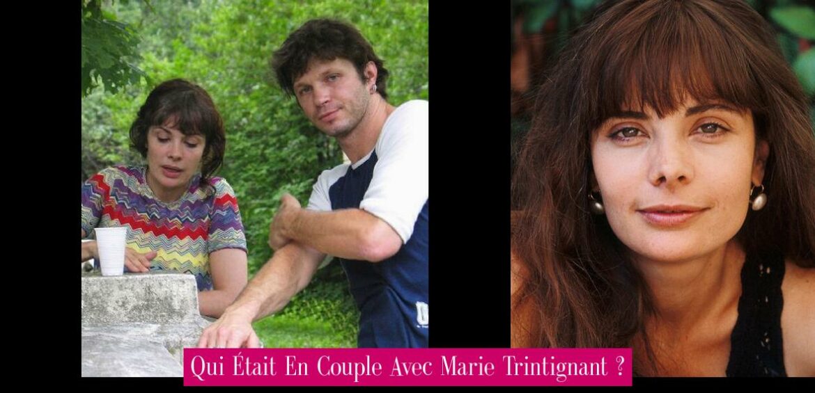 qui-etait-en-couple-avec-marie-trintignant