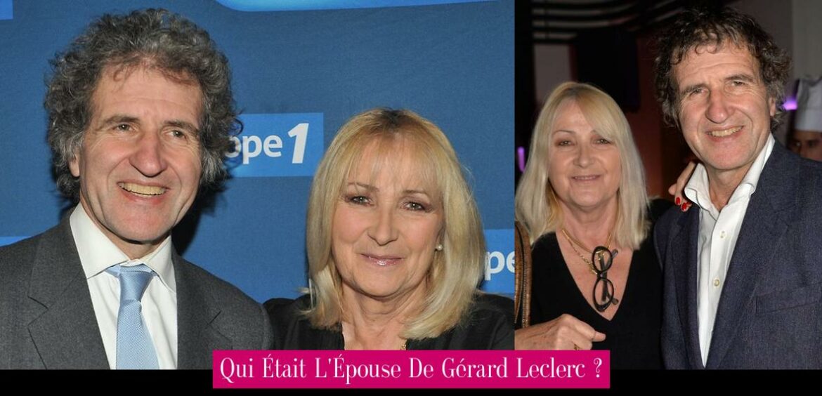 qui-etait-l-epouse-de-gerard-leclerc