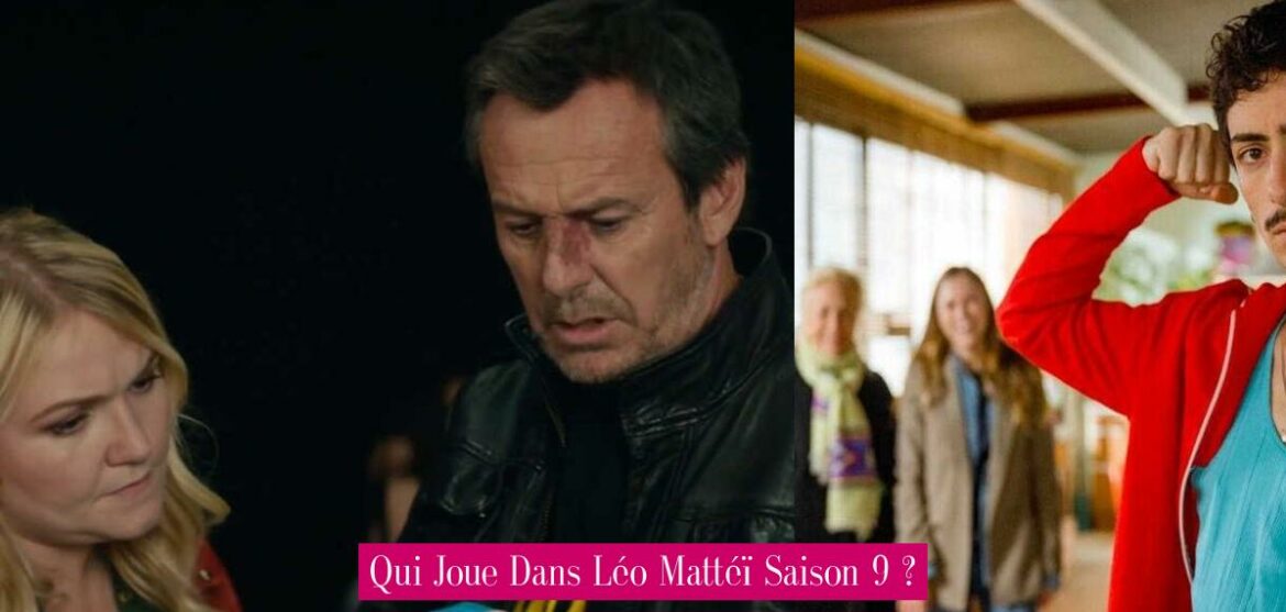 qui-joue-dans-leo-mattei-saison-9