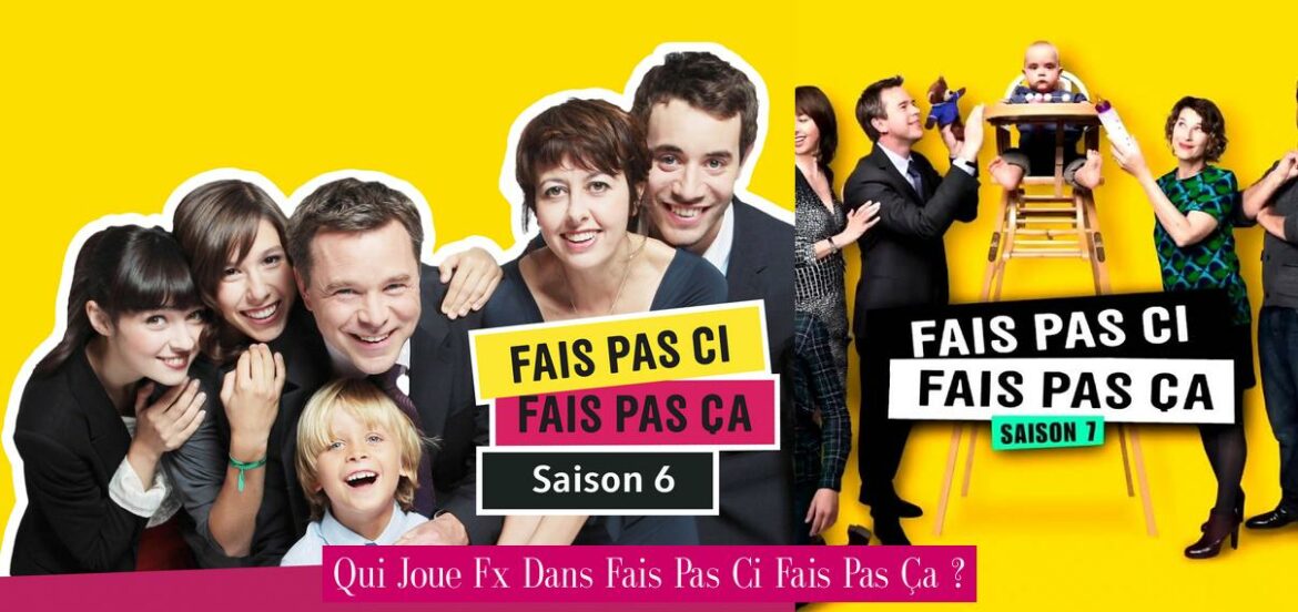 qui-joue-fx-dans-fais-pas-ci-fais-pas-ca