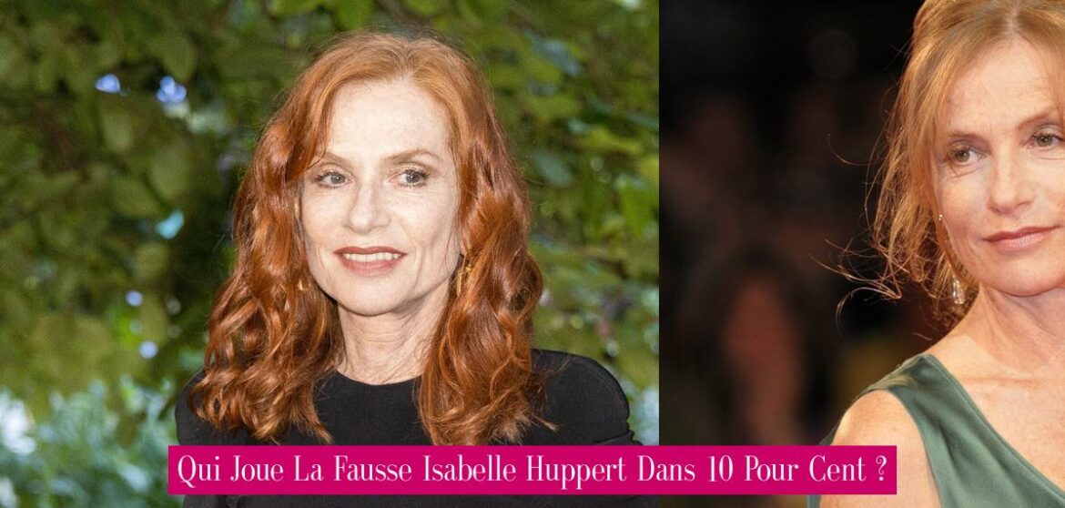 qui-joue-la-fausse-isabelle-huppert-dans-10-pour-cent