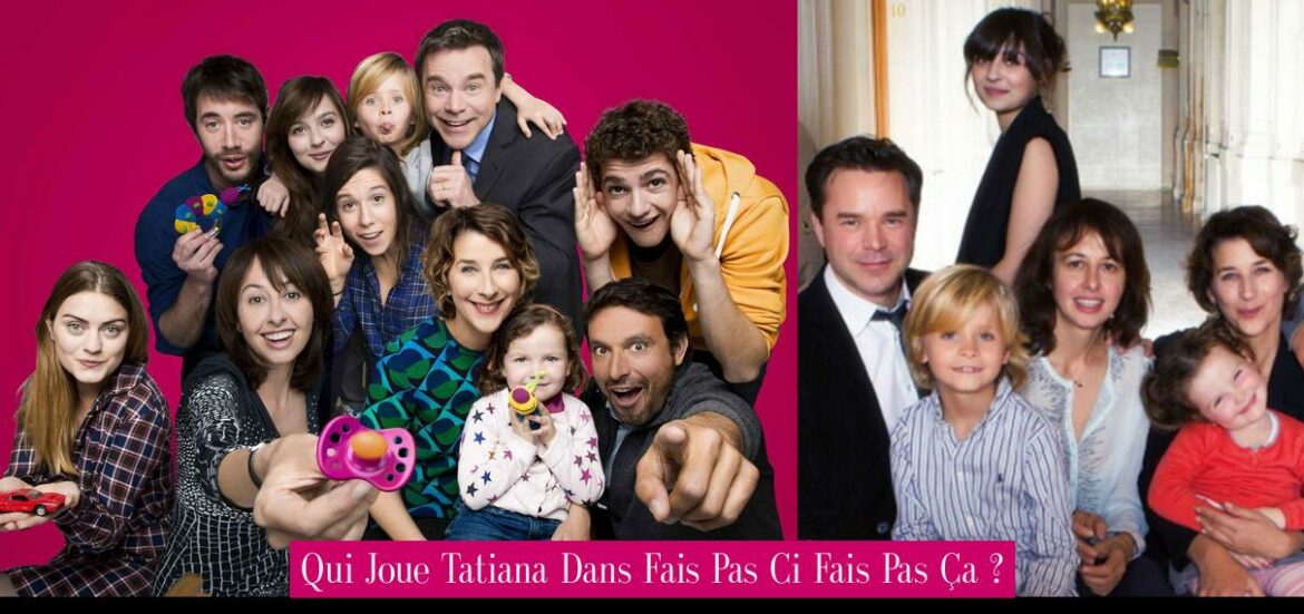 qui-joue-tatiana-dans-fais-pas-ci-fais-pas-ca